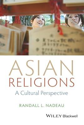 Asian Religions: A Cultural Perspective by Nadeau, Randall L. | Hardcover | Religion