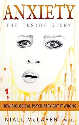 Anxiety - The Inside Story: How Biological Psychiatry Got it Wrong by McLaren, Niall | Hardcover | Psychiatry