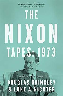 The Nixon Tapes: 1973 by Brinkley, Douglas; Nichter, Luke | Paperback | Political Science
