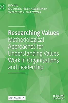 Researching Values: Methodological Approaches for Understanding Values Work in Organisations and Leadership | Hardcover | Business & Economics