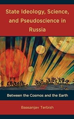 State Ideology, Science, and Pseudoscience in Russia: Between the Cosmos and the Earth by Terbish, Baasanjav | Hardcover | History