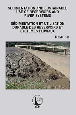 Sedimentation and Sustainable Use of Reservoirs and River Systems / Sedimentation et Utilisation Durable des Reservoirs et Systemes Fluviaux (Icold Bulletins, 147) by Cigb, Icold | Paperback | Hydraulic Engineering