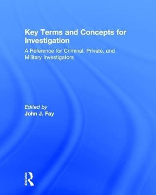 Key Terms and Concepts for Investigation: A Reference for Criminal, Private, and Military Investigators | Hardcover | Social Science