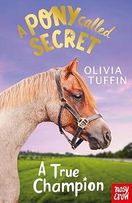 A Pony Called Secret: A True Champion by Tuffin, Olivia | Paperback | Children’S