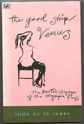 The Good Ship Venus: Erotic Voyage of Maurice Girodias and the Olympia Press by De St. Jorre, John | Paperback | Social & Cultural History