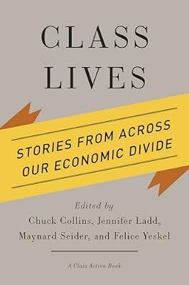 Class Lives: Stories from Across Our Economic Divide (Class Action) | Hardcover | Social Science