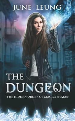 The Dungeon: 3 (The Hidden Order of Magic: Shaken) by Leung, June | Paperback | Fantasy