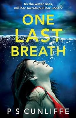 One Last Breath: A totally addictive psychological thriller with a twist that will leave you breathless by Cunliffe, P S | Paperback | Fiction