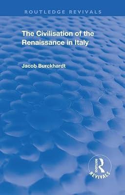 The Civilisation of the Period of the Renaissance in Italy (Routledge Revivals) by Burckhardt, Jacob | Hardcover | History And Archaeology