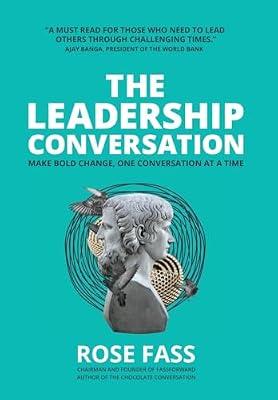 THE LEADERSHIP CONVERSATION - Make bold change, one conversation at a time by Fass, Rose | Hardcover | Management Decision Making