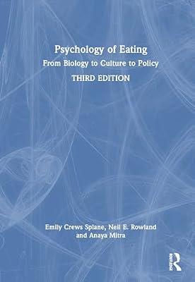 Psychology of Eating: From Biology to Culture to Policy by Rowland, Neil E.; Crews Splane, Emily; Mitra, Anaya | Hardcover | Psychology