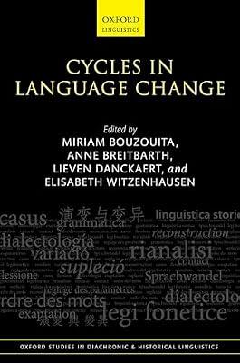 Cycles in Language Change: 37 (Oxford Studies in Diachronic and Historical Linguistics) by Anne Breitbarth; Lieven Danckaert; Miriam Bouzouita | Hardcover | Language Arts & Disciplines