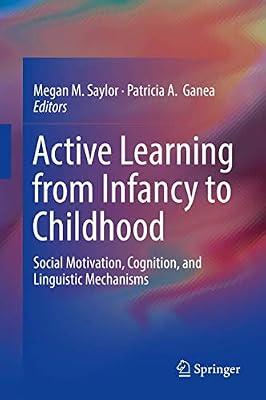 Active Learning from Infancy to Childhood: Social Motivation, Cognition, and Linguistic Mechanisms | Hardcover | Child & Developmental Psychology