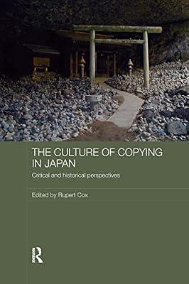 The Culture of Copying in Japan: Critical and Historical Perspectives (Japan Anthropology Workshop Series) | Paperback | Social Science