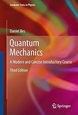 Quantum Mechanics: A Modern and Concise Introductory Course (Graduate Texts in Physics) by Bes, Daniel R. | Hardcover | Science