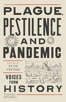 Plague, Pestilence and Pandemic: Voices from History by Peter Furtado | Paperback | History