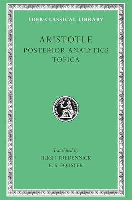 Posterior Analytics. Topica (Trans. Tredennick)(Greek): 391 (Loeb Classical Library) by Aristotle, Aristotle; Tredennick, Hugh; Forster, E. S. | Hardcover | Literary Essays