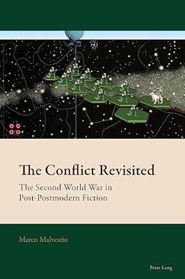 The Conflict Revisited: The Second World War in Post-Postmodern Fiction: 10 (New Comparative Criticism) by Malvestio, Marco | Paperback | Literary Criticism