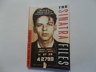 The Sinatra Files: The Secret FBI Dossier by Kuntz, Tom; Kuntz, Phil | Paperback | True Crime