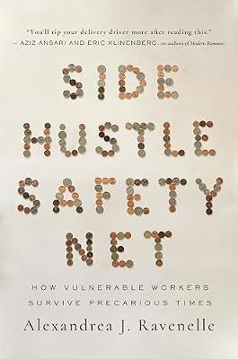 Side Hustle Safety Net: How Vulnerable Workers Survive Precarious Times by Ravenelle, Alexandrea J. | Paperback | Social Science