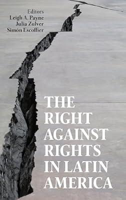 The Right against Rights in Latin America: 255 (Proceedings of the British Academy) | Hardcover | Demonstrations & Protest Movements