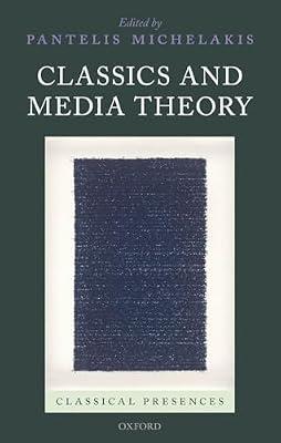 Classics and Media Theory (Classical Presences) | Hardcover | Literary Studies: Classical