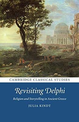 Revisiting Delphi: Religion and Storytelling in Ancient Greece (Cambridge Classical Studies) by Kindt, Julia | Paperback | History