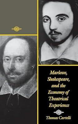 Marlowe, Shakespeare, and the Economy of Theatrical Experience (Publications of the American Folklore) by Cartelli, Thomas | Hardcover | Literary Criticism