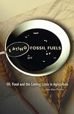 Eating Fossil Fuels: Oil, Food, and the Coming Crisis in Agriculture by Pfeiffer, Dale Allen | Paperback | Technology & Engineering