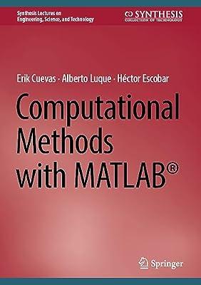 Computational Methods with MATLAB® (Synthesis Lectures on Engineering, Science, and Technology) by Cuevas, Erik; Luque, Alberto; Escobar, Héctor | Hardcover | Maths For Engineers