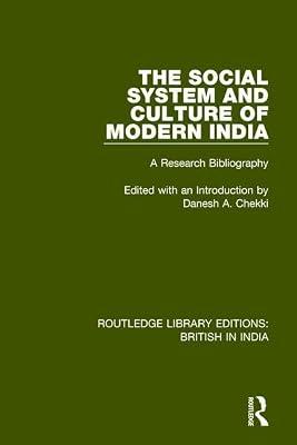 The Social System and Culture of Modern India: A Research Bibliography: 21 (Routledge Library Editions: British in India) by Chekki, Danesh A. | Hardcover | History
