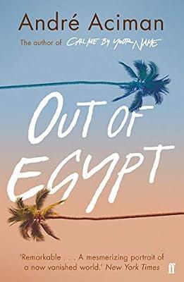 Out of Egypt: From the multi-million copy bestselling author of Call Me By Your Name by Aciman, André | Paperback | Memoirs