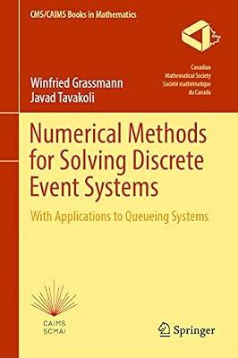 Numerical Methods for Solving Discrete Event Systems: With Applications to Queueing Systems by Grassmann, Winfried; Tavakoli, Javad | Hardcover | Mathematics
