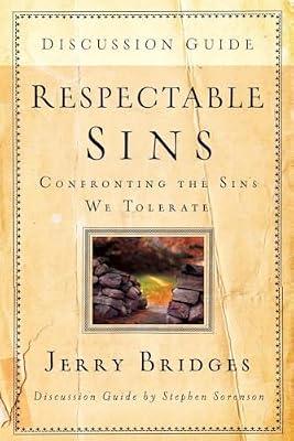 Respectable Sins: Discussion Guide: Confronting the Sins We Tolerate by Sorenson, Stephen; Bridges, Jerry | Paperback | Religion