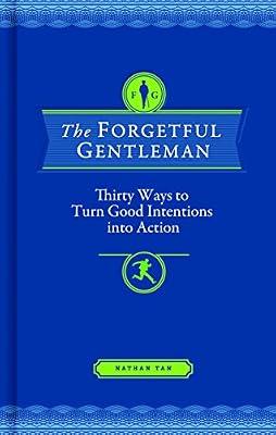 The Forgetful Gentleman: Thirty Ways to Turn Good Intentions into Action by Tan, Nathan | Hardcover | Self-Help