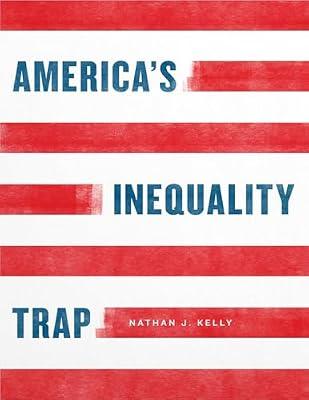 America′s Inequality Trap (Chicago Studies in American Politics) by Kelly, Nathan | Paperback | Political Economy