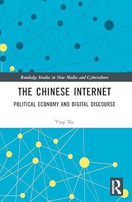 The Chinese Internet: Political Economy and Digital Discourse (Routledge Studies in New Media and Cyberculture) by Na, Yuqi | Paperback | Language Arts & Disciplines