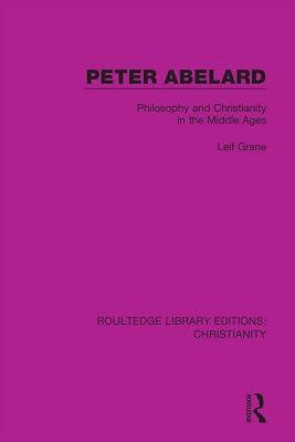 Peter Abelard: Philosophy and Christianity in the Middle Ages (Routledge Library Editions: Christianity) by Grane, Leif | Paperback | Ancient History 2