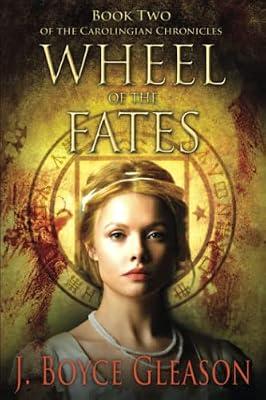 Wheel of the Fates: Book Two of the Carolingian Chronicles: 2 by Gleason, J Boyce | Paperback | Fiction