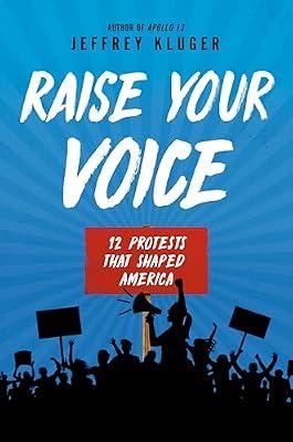 Raise Your Voice: 12 Protests That Shaped America by Kluger, Jeffrey | Hardcover | Juvenile Nonfiction