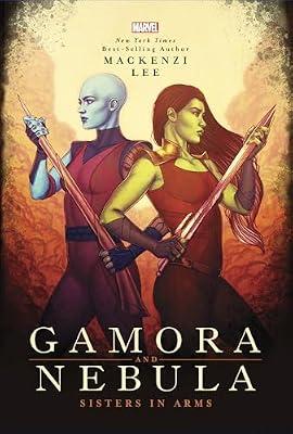 GAMORA & NEBULA SISTERS IN ARMS by Lee, Mackenzi | Hardcover | Young Adult Fiction