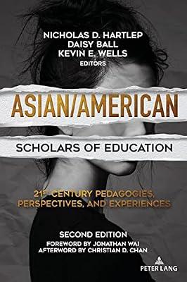 Asian/American Scholars of Education: 21st Century Pedagogies, Perspectives, and Experiences, Second Edition: 22 (Education and Struggle) | Paperback | Education