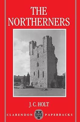 The Northerners: A Study in the Reign of King John (Clarendon Paperbacks) by James C. Holt | Paperback | Classical