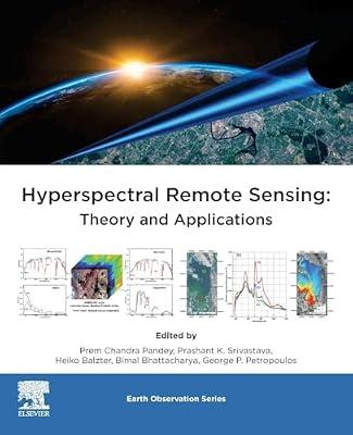HYPERSPECTRAL REMOTE SENSING : THEORY AND APPLICATIONS, 1ST EDITION (Earth Observation) | Paperback | Geophysics