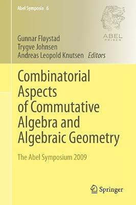 Combinatorial Aspects of Commutative Algebra and Algebraic Geometry: The Abel Symposium 2009: 6 (Abel Symposia) | Hardcover | Algebraic Geometry