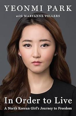 In Order to Live: A North Korean Girl's Journey to Freedom by Vollers, Maryanne; Park, Yeonmi | Hardcover | Biography & Autobiography