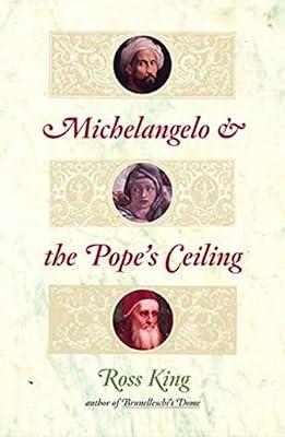 Michelangelo and the Pope's Ceiling by King, Ross | Hardcover