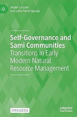 Self-Governance and Sami Communities: Transitions in Early Modern Natural Resource Management by Larsson, Jesper; Sjaunja, Eva-lotta Paivio | Hardcover | Business & Economics