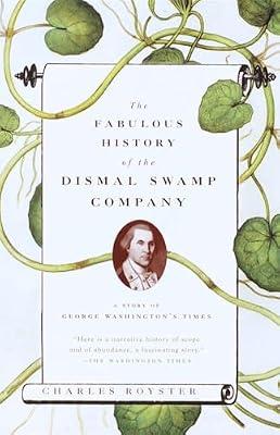 The Fabulous History of the Dismal Swamp Company: A Story of George Washington's Times by Royster, Charles | Paperback | History