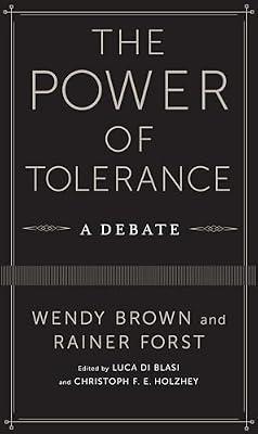 The Power of Tolerance: A Debate by Brown, Wendy; Forst, Rainer | Hardcover | Social & Political Philosophy